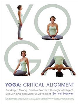 portada Yoga: Critical Alignment: Building a Strong, Flexible Practice Through Intelligent Sequencing and Mindful Movement (en Inglés)