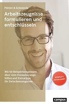 portada Arbeitszeugnisse Formulieren und Entschlüsseln: Mit 60 Beispielzeugnissen, Über 1200 Formulierungshilfen und Extratipps für Zwischenzeugnisse (en Alemán)