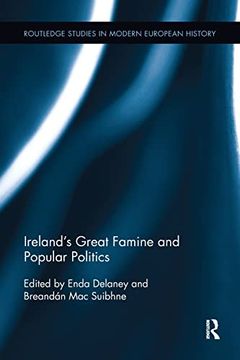 portada Ireland's Great Famine and Popular Politics (Routledge Studies in Modern European History) 
