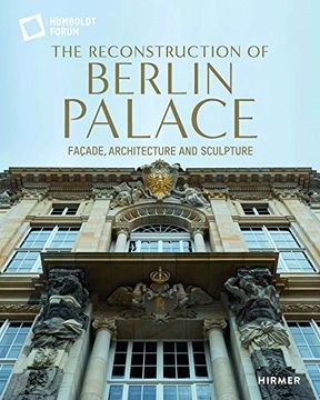 portada The Reconstruction of Berlin Palace: Façade, Architecture and Sculpture (en Inglés)