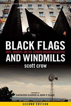 portada Black Flags and Windmills: Hope, Anarchy, and the Common Ground Collective