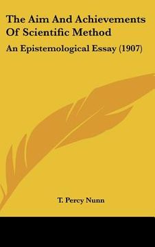 portada the aim and achievements of scientific method: an epistemological essay (1907) (en Inglés)