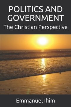 portada Politics and Government: The Christian Perspective (en Inglés)