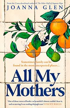 portada All my Mothers: The Heart-Breaking new Novel From the Author of the Costa-Shortlisted Debut, the Other Half of Augusta Hope (en Inglés)
