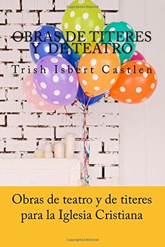 portada Obras de Teatro y de Titeres Cristianas: Para la Familia y los Ninos (in Spanish)