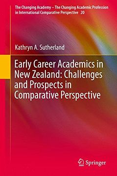 portada Early Career Academics in New Zealand: Challenges and Prospects in Comparative Perspective (The Changing Academy - The Changing Academic Profession in International Comparative Perspective)