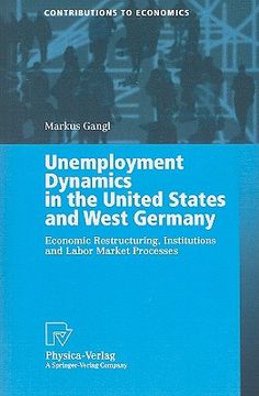 portada unemployment dynamics in the united states and west germany: economic restructuring, institutions and labor market processes