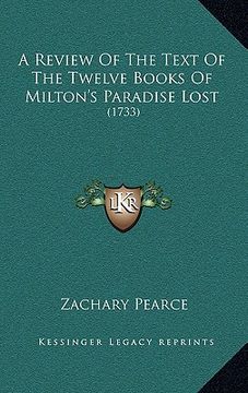 portada a review of the text of the twelve books of milton's paradise lost: 1733 (en Inglés)