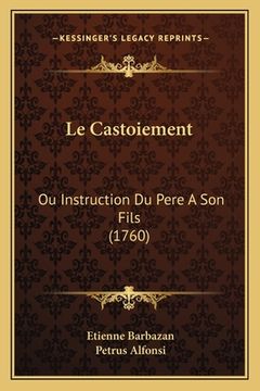 portada Le Castoiement: Ou Instruction Du Pere A Son Fils (1760) (en Francés)