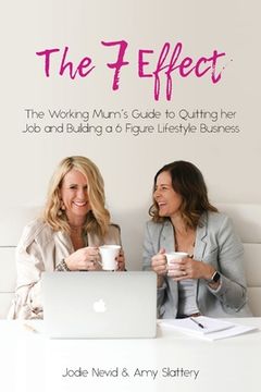 portada The 7 Effect: The Working Mum's Guide to Quitting her Job and Building a 6 Figure Lifestyle Business (in English)