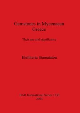 portada Gemstones in Mycenaean Greece: Their use and Significance (1230) (British Archaeological Reports International Series) (in English)