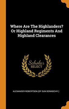 portada Where are the Highlanders? Or Highland Regiments and Highland Clearances 