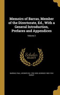 portada Memoirs of Barras, Member of the Directorate, Ed., With a General Introduction, Prefaces and Appendices; Volume 2