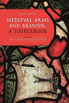 portada Medieval Arms and Armour: A Sourcebook. Volume I: The Fourteenth Century
