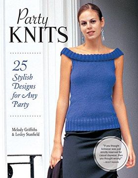 portada Party Knits: 25 Stylish Designs for Any Party (IMM Lifestyle Books) Projects for Cardigans, Boleros, Camisoles, Sweaters, Wraps, & More using Shimmering Metallic Yarns, Luxury Mixes, Beads, & Sequins (en Inglés)