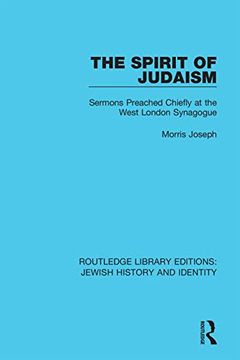 portada The Spirit of Judaism: Sermons Preached Chiefly at the West London Synagogue (Routledge Library Editions: Jewish History and Identity) (in English)