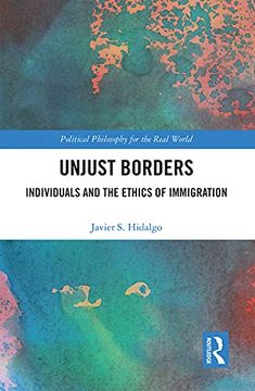 portada Unjust Borders (Political Philosophy for the Real World) (en Inglés)