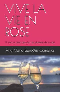 portada Vive La Vie En Rose: El manual para descubrir los placeres de la vida