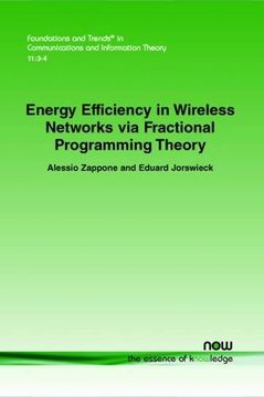 portada Energy Efficiency in Wireless Networks via Fractional Programming Theory (Foundations and Trends(r) in Communications and Information)