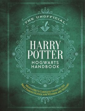 portada The Unofficial Harry Potter Hogwarts Handbook: Mugglenet'S Complete Guide to the Wizarding World'S Most Famous School (The Unofficial Harry Potter Reference Library) (en Inglés)