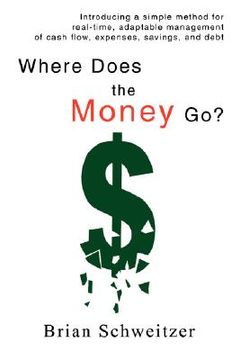 portada where does the money go?: introducing a simple method for real-time, adaptable management of cash flow, expenses, savings, and debt (in English)