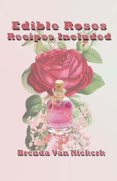 portada Edible Roses: Recipes Included (en Inglés)