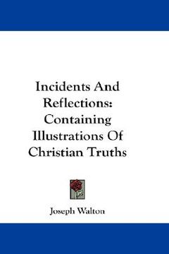 portada incidents and reflections: containing illustrations of christian truths (en Inglés)