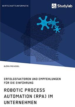 portada Robotic Process Automation (Rpa) im Unternehmen. Erfolgsfaktoren und Empfehlungen für die Einführung (en Alemán)