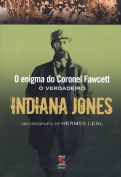 portada O Enigma do Coronel Fawcett - o Verdadeiro Indiana Jones (en Portugués)