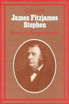 portada James Fitzjames Stephen: Portrait of a Victorian Rationalist 