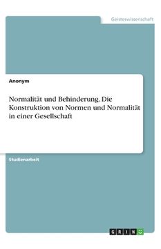portada Normalität und Behinderung. Die Konstruktion von Normen und Normalität in einer Gesellschaft (in German)