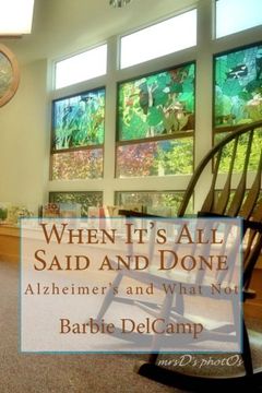 portada When It's All Said and Done: Alzheimer's and What Not
