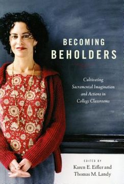 portada Becoming Beholders: Cultivating Sacramental Imagination and Actions in College Classrooms (in English)
