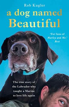 portada A dog Named Beautiful: The True Story of the Labrador who Taught a Marine to Love Life Again (in English)