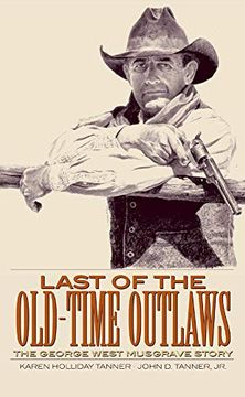 portada Last of the Old-Time Outlaws: The George West Musgrave Story (in English)
