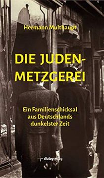 portada Die Judenmetzgerei: Ein Familienschicksal aus Deutschlands Dunkelster Zeit (en Alemán)