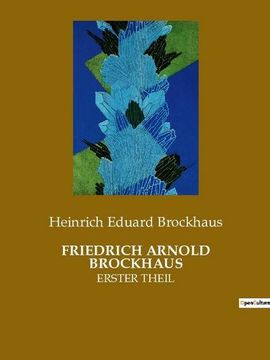 portada Friedrich Arnold Brockhaus: Erster Theil (en Alemán)