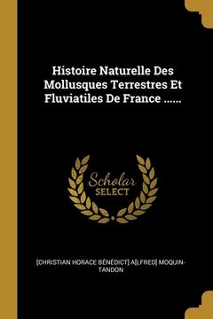 portada Histoire Naturelle Des Mollusques Terrestres Et Fluviatiles De France ...... (in French)