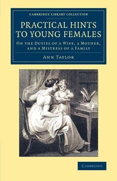 portada Practical Hints to Young Females: On the Duties of a Wife, a Mother, and a Mistress of a Family (Cambridge Library Collection - Education) 
