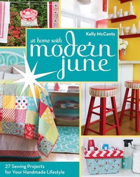 portada C&T PublishingAt Home with Modern June: 27 Sewing Projects for Your Handmade Lifestyle
