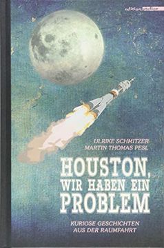portada Houston, wir Haben ein Problem: Kuriose Geschichten aus der Raumfahrt (en Alemán)