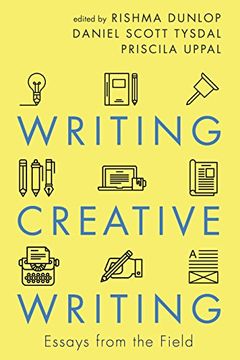 portada Writing Creative Writing: Essays From the Field (in English)