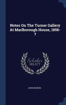 portada Notes On The Turner Gallery At Marlborough House, 1856-7