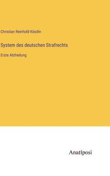 portada System des deutschen Strafrechts: Erste Abtheilung (en Alemán)