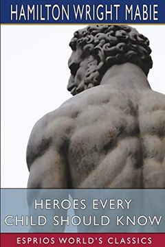 portada Heroes Every Child Should Know (Esprios Classics) (en Inglés)