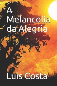 portada A Melancolia da Alegria (in Portuguese)