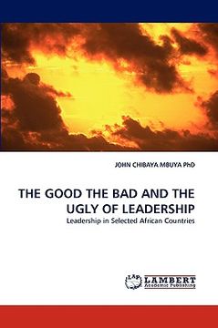 portada the good the bad and the ugly of leadership (en Inglés)