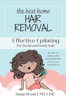 portada The Best Home Hair Removal: Effective epilating for facial and body hair (en Inglés)