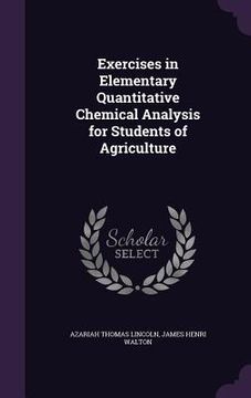 portada Exercises in Elementary Quantitative Chemical Analysis for Students of Agriculture