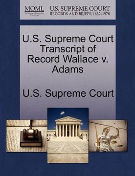 portada u.s. supreme court transcript of record wallace v. adams (en Inglés)